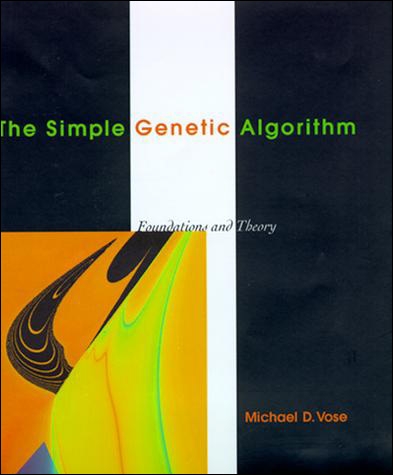 The Simple Genetic Algorithm: Foundations and Theory | Books Gateway ...