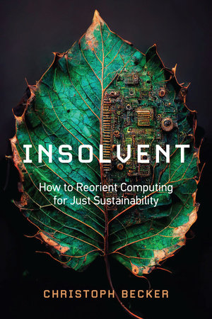 https://direct.mit.edu/books/oa-monograph/5594/InsolventHow-to-Reorient-Computing-for-Just social preview image